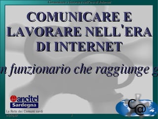 COMUNICARE E LAVORARE NELL'ERA DI INTERNET Storia di un funzionario che raggiunge gli obiettivi 