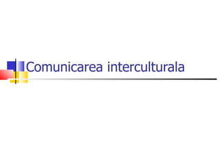 Comunicarea interculturala 