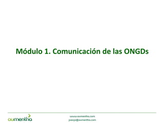 Módulo 1. Comunicación de las ONGDs
 