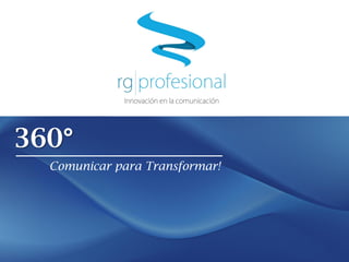 360°
Comunicar para Transformar!
 