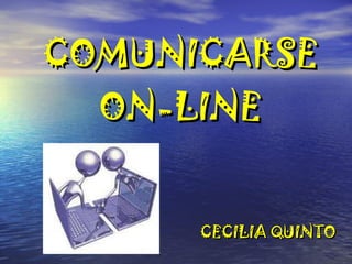 COMUNICARSE   ON-LINE CECILIA QUINTO 