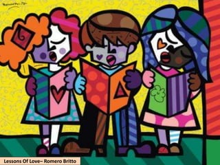 Lessons Of Love– Romero Britto
 