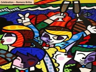 Celebration – Romero Britto
 