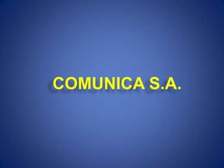 COMUNICA S.A.
 