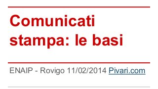 Comunicati
stampa: le basi
ENAIP - Rovigo 11/02/2014 Pivari.com

 