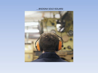 ….BISOGNA SOLO ISOLARSI