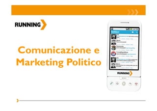 Comunicazione e
Marketing Politico
 