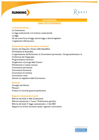 R										
U		
N	
N	
I	
N	
G	
	
A	
C	
A	
D	
E	
M	
Y	
		
	
	
	
	
	
	
	
	
	
	
Luca	Di	Majo,	Dottore	di	ricerca	in	diritto	costituzionale	-	Università	di	Bologna;	Cultore	della		
materia	di	diritto	costituzionale	-	Università	di	Urbino		
Antonio	Iannamorelli,	Direttore	operativo	-	Reti	
Giuseppe	Meduri,	Responsabile	affari	istituzionali	centrali	-	Enel	
Massimo	Micucci,	Comunicatore	e	lobbista			
Caterina	Nigo,	Responsabile	Rapporti	Istituzionali	-	Corepla
Simonetta	 Pattuglia,	 Professore	 Aggregato	 Marketing	 Comunicazione	 Media	 dell’Università	 di	
Roma	"Tor	Vergata"	-	Presidente	Casp-Ferpi
Stefano	Ragugini,	Consultant	-Reti	
Claudio	Velardi,	Comunicatore	e	lobbista	
	
Materiale	didattico		
Tutto	il	materiale	didattico	utilizzato	dai	docenti,	consistente	in	slide	e	dispense,	verrà	inviato	in	
formato	elettronico.	
	
Attestato	di	partecipazione		
I	partecipanti,	che	avranno	frequentato	almeno	l’80%	delle	lezioni,	certificata	dalla	firma	del	foglio	
di	 presenza,	 riceveranno	 l’attestato	 di	 frequenza,	 previo	 superamento	 di	 un	 esame	 finale	 che	
consisterà	nella	realizzazione	di	un	piano	di	lobbying	e	public	affairs.		
	
Stage		
Running	 promuove	 stage	 compatibilmente	 con	 la	 disponibilità	 delle	 strutture	 ospitanti	 e	
subordinatamente	al	superamento	del	processo	di	selezione	presso	le	strutture	stesse.		
	
Job	day		
I	 corsisti	 avranno	 la	 possibilità	 di	 un	 contatto	 diretto	 con	 i	 professionisti	 che	 lavorano	 presso	
l’azienda	Reti	potendo	vedere	come	un	lobbista	svolge	la	sua	attività	quotidiana.				
	
	
	
	
	
	
	
	
	
	
 