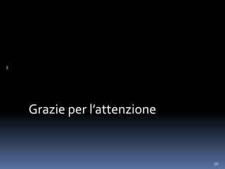 Grazie per l’attenzione


                          25
 