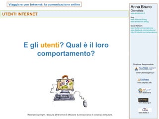 UTENTI INTERNET   E gli  utenti ? Qual è il loro comportamento? 