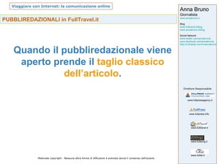 PUBBLIREDAZIONALI in FullTravel.it Quando il pubbliredazionale viene aperto prende il  taglio classico dell’articolo . 