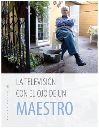 LA TELEVISIÓN
CON EL OJO DE UN
MAESTRO
 