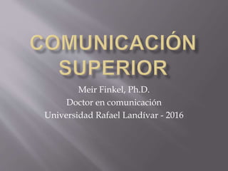 Meir Finkel, Ph.D.
Doctor en comunicación
Universidad Rafael Landívar - 2016
 
