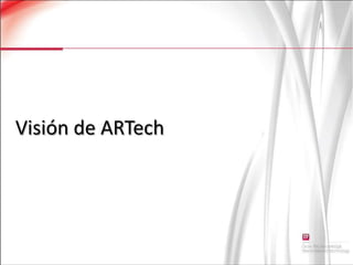 Visión de ARTech