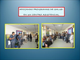 APOYANDO PROGRAMAS DE SALUD

  EN UN CENTRO ASISTENCIAL
 