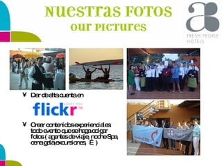Dar de alta cuenta en Crear contenidos experienciales: todo evento que se haga colgar fotos ( agentes de viaje, noche Spa, cena gala,excursiones,  …) 
