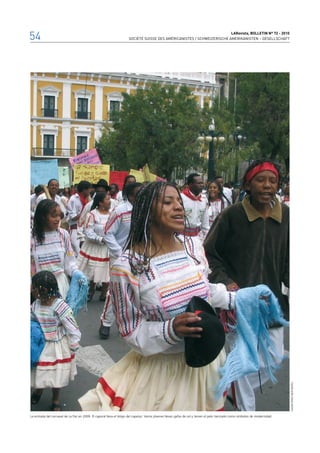 54                                                                                                                      LARevista, bolletin n° 72 - 2010
                                                                     SOCIÉTÉ SUISSE DES AMÉRICANISTES / SCHWEIZERISCHE AMERIKANISTEN – GESELLSCHAFT




                                                                                                                                                                               Danae Pérez Inofuentes




La entrada del carnaval de La Paz en 2009. El caporal lleva el látigo del capataz. Varios jóvenes llevan gafas de sol y tienen el pelo trenzado como símbolos de modernidad.
 