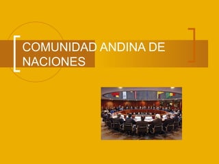 COMUNIDAD ANDINA DE NACIONES 