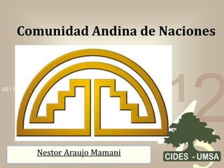 Comunidad Andina de Naciones 
42 
5 
0011 0010 1010 1101 0001 0100 1011 
1 Nestor Araujo Mamani 
 