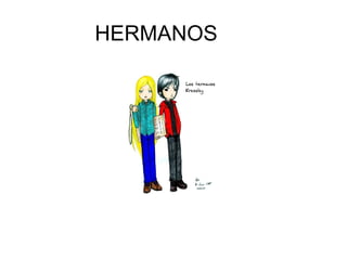 HERMANOS
 