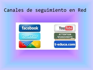 Canales de seguimiento en Red
 