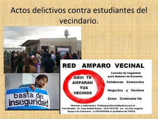 Actos delictivos contra estudiantes del
vecindario.
 