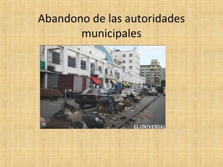 Abandono de las autoridades
municipales
 