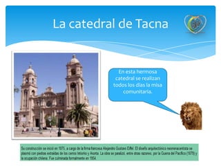 La catedral de Tacna

En esta hermosa
catedral se realizan
todos los días la misa
comunitaria.

 
