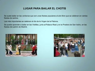 Este baile va acompañado del organillo.