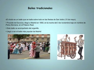 Durante los meses de julio y agosto se celebran los Veranos de la Villa: fiestas organizadas por el ayuntamiento donde se hacen espectáculos de teatro, cine y verbenas.