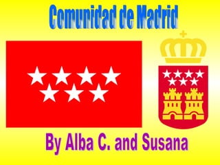 Comunidad de Madrid By Alba C. and Susana 