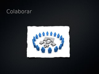 Colaborar
 