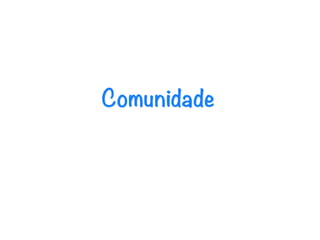 Comunidade
 