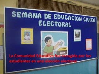 La Comunidad Educativa fue escogida por los  estudiantes en una elección electoral 