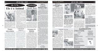 6                                               ALÉM DOS MUROS - JUL/09                                                                                                                                                                                                ALÉM DOS MUROS - JUL/09                                                                 3

                                                                                                                                                    Sobre a                                          ROLÉ NA                                                                                                                    comunidade. Guias turísticos
                                                                                                                                                                                                                                                                                                                                incluíram-na como rota.
                            NA PISTA...                                                            PERSONALIDADE                                   ocupação                                       ALDEIA URBANA
                                                                                                                                                                                                     TEKOÁ
                                                                                                                                                                                                                                                                                                                                         Os guaranis reergueram as
                                                                                                                                                                                                                                                                                                                                ocas, a casa de reza, onde praticam
                                                                                                                                                                                                                                                                                                                                rituais religiosos, e a escola, onde as
                                                                                               Ademir Rosa                                       Manuel Congo :                                           No estado do Rio de Janeiro,

       Ele é o Animal                             e vídeos registrando seus momentos.
                                                                                                                                                               Aline Naue

                                                                                                                                                         Em um domingo desses, tive a
                                                                                                                                                                                                 existem seis aldeias indígenas. A Aldeia
                                                                                                                                                                                                 Tekoá Itarypú é a única do estado em
                                                                                                                                                                                                 região urbana. Fica localizada na Praia
                                                                                                                                                                                                 de Camboinhas, Região Oceânica de
                                                                                                                                                                                                                                                                                                                                crianças têm aulas de guarani,
                                                                                                                                                                                                                                                                                                                                português e matemática. Também são
                                                                                                                                                                                                                                                                                                                                realizadas aulas particulares em
                                                                                                                                                                                                                                                                                                                                guarani para “cara pálida” por um
                                                                                                                                                oportunidade de conhecê-los. Trata-se de         Niterói. É habitada por índios de origem                                                                                       preço simbólico. Os costumes como
                                                  Quando tomado por inspiração, declama
                                                                                                                                                um agrupamento de 40 famílias que ocupou         Guarani Mbya (uma das mais                                                                                                     danças, comidas típicas etc. são
                                                  belas poesias e conta passagens
                                                                                                                                                (obviamente em protesto pelo direito à           importantes do tronco lingüístico Tupi                                                                                         repassados para a nova geração.
                                                  interessantes de sua vida. Sem dúvida,
                                                                                                                                                moradia) um prédio antigo do Rio de Janeiro.     Guarani). Esse assunto polêmico                                                                                                Hoje, a aldeia conta com energia
                                                  uma belíssima figura, com um grande
                                                                                                                                                Mas o local agora se tornou deles de fato,       despertou a atenção de todos pelos fatos                                                                                       elétrica, água encanada (em alguns
                                                  coração e espírito livre.
                                                                                                                                                legalmente.                                      históricos associados ao local,                                                                                                pontos) e esgoto (que foi instalado no
                                                  “ Minha casa é de semente de pedra,
                                                                                                                                                         Tudo começou há uns dois anos           considerado um cemitério indígena. A                                                                                           banheiro comunitário).
                                                  mas cruzando a rua de asfalto chego
                                                  ao meu quintal.                                                                               apenas e, desde então, eles vêm                  União (burocraticamente dona das
                                                  Onde plantei muita semente. Mas, por                                                          conseguindo se organizar internamente de         terras) e as construtoras (pelos
                                                                                                                                                uma forma autogestionária bem                    empreendimentos imobiliários da região)                                                                                                  “SAMBAQUI”
                                                  causa da maresia e areia salgada, as
                                                  sementes não cresceram. Mas na época                                                          interessante. Sempre houve assembleias           receberam a notícia da ocupação de
                                                                                                                                                uma vez por semana onde há trocas de             maneira negativa. Um prédio e uma rua                                                                                          Designação dada a antiquíssimos
                                                  em que somos visitados, nosso quintal                                                                                                                                                       O PAPEL DO GOVERNO                             permanente de um centro            depósitos, situados ora na costa, ora
                                                  floresce com bela flor que ilumina meu       Texto e foto: Fabio da Silva Barbosa
                                                                                                                                                ideias, são resolvidos quaisquer                 já foram erguidos na área e o Sítio
                                                                                                                                                desentendimentos, pendências financeiras         Arqueológico Duna Pequena será               FEDERAL, QUE É RESPON-                cultural.                                   em lagoas ou rios do litoral, e
Foto: Antonio Sérgio Alves Barbosa                quintal. Teremos os pinhos, que tem nas      e Luiz Henrique Peixoto Caldas                                                                                                                                                                                                   formados de montões de conchas,
                                                                                                                                                etc.                                             destruído se obras assim não forem           SÁVEL PELA PROTEÇÃO                          O jovem cacique Darcy Tupã
Texto: Fabio da Silva Barbosa                     flores nosso paraíso total. Para ir no                                                                                                                                                                                                                                        restos de cozinha e de esqueletos
                                                                                                                                                         Os afazeres são todos divididos e,      embargadas pela Justiça. Um clima            DOS ÍNDIOS CONFORME                   representa a tribo na luta pelo
          Irreverente e cativante, o artesão      forte paraíso total.”                                  Fundador do SOS Futebol Clube, foi                                                                                                   CONSTA NO ART. 231 DA                                                             amontoados por tribos selvagens que
 Andres Alfonso Salgado Cervante,                 “Cheguei aqui de carro, com amigos.                                                           perguntando aos moradores, nenhum me             pesado é vivido pelos moradores da                                                 reconhecimento oficial. O Sítio
                                                                                               responsável por festas e por criar o SOS                                                                                                       CARTA MAGNA, É GARAN-                                                             habitaram o litoral americano em
 conhecido como Animal, já virou ícone da         Um dia eles foram embora.”                                                                    disse haver alguma sobrecarga para umas          aldeia, que já foi até incendiada. O fogo                                          Arqueológico de Itaipu abriga cinco
                                                                                               Bloco Carnavalesco. Ajudou a marcar o ponto                                                                                                    TIR A PAZ E TRANQUILI-                                                            época pré-histórica.”
 cidade de Cabo Frio. O Chileno de 50 anos,       “ANIMAAAAAAAAAAAALLLLLLLLLL”                                                                  pessoas e vantagens para outras. É incrível      destruiu cinco ocas, a casa de rezas e a                                           sambaquis de oito mil anos de idade. Os
                                                                                               de encontro onde hoje é a pracinha. Músico                                                                                                     DADE NESSES CASOS.
 está há 23 na cidade, e passa os dias a vender                                                                                                 ver como eles conseguem se organizar e se        escola da aldeia, queimando vários                                                 integrantes da aldeia vivem da pesca, do
                                                  ○ ○ ○ ○ ○ ○ ○ ○ ○ ○ ○ ○ ○ ○ ○ ○ ○ ○ ○        nato, já tocou em diversos conjuntos.
 brincos e pulseiras. Normalmente circula pela    Quem quiser se aprofundar mais na                                                             entender naturalmente mesmo havendo              objetos, documentos, livros, dinheiro etc.          Os índios e muitos aliados     cultivo e da venda de artesanatos. As
                                                                                               Nascido em 10/08/1955, veio a falecer em 22/
                                                                                                                                                                                                                                                                                    visitas de turistas, moradores da           Novo Dicionário Básico da Língua
 Praia do Forte e redondezas.                     biografia deste fgurão leia a entrevista     07/2008, sem conseguir ver chegar sua vez
                                                                                                                                                gente de tantos estados diferentes e até de      Pertences sagrados também ficaram            são contra a degradação do
 Mesmo não tendo acesso a internet, conta,        feita por Rodrigo Cabral. Esta é a dica.                                                      outros países (México, Haiti) com outras         entre as cinzas. Um ato criminoso e          patrimônio natural da região, e a     cidade e curiosos (simpatizantes à          Portuguesa Aurélio (editora Nova
                                                                                               na fila do SUS. Nasceu e viveu na comunidade
 orgulhoso, que existem várias comunidades        (RodrigoCabral@folhadoslagos.com.br)                                                          ideologias, de vários partidos e                 covarde!                                     favor da criação e proteção           cultura) também ajudam a manter a           Fronteira)
                                                                                               Alarico de Souza, em Santa Rosa, Niterói)
                                                                                                                                                movimentos.

         Projeto                                        COMUNIDADE
                                                                                                    Um pouco de
                                                                                                                                                         Percebe-se um único espírito neles,
                                                                                                                                                um só propósito, apesar das diferenças.                                   Continuação - Peixe Galo                                                     ALERGOFATE
                                                            INDÍGENA                                                                            Um clima de solidariedade iminente
                                                                                                                                                                                                                              Ratinho e o     trazendo perigo a todos. E para não    Alergia e Imunologia
       universitário                                      Na luta contra a criminalização
                                                  do movimento indígena no Nordeste, a
                                                                                                      história                                  pairando no ar... bem raro em outros lugares.
                                                                                                                                                         Mesmo em meio a alguns insucessos                            morador Odimar          deixar passar em branco, eles         Dr. Luiz Querino de Araújo Caldas                   CONSULTAS
       A Incubadora de Empreendimentos de         IX Assembléia do Povo Xukuru do                             Alexandre Mendes                  e desventuras, que dão uma desesperança                               da Silva (41)           pedem uma atenção especial da                                                               VACINAS
Economia Solidária da Universidade Federal        Ororubá de Pernambuco discutiu o lugar               Antigamente existiam os cortiços.        bem realista a alguns, há a predominância                                                                                                         VACINAS:
Fluminense – IEES-UFF, localizada no ICHF,                                                     Neles viviam famílias imigrantes; ex-escra-                                                                            aproveitam para         Prefeitura de Niterói aos espaços                                                        FISIOTERAPIA
                                                  do pensamento e da pratica antica-                                                            de um desejo de melhorar o ambiente,
Campus do Gragoatá, é um programa de                                                           vos, seus descendentes e muitos trabalhado-                                                                            reivindicar algumas     de esporte e lazer de Jurujuba. E     - VACILERA (CATAPORA);                              CONVÊNIOS
                                                  pitalista nesse movimento. A simples                                                          mesmo tão (ainda) carente de
extensão voltado à geração de trabalho, renda     defesa do usufruto coletivo da terra vai     res. Eram identificados como “classes            infraestruturas, instalações gerais.                                  providências em         dos motoristas de ônibus da           - ROTAVÍRUS;
                                                                                                                                                                                                                                                                                                                                        PARTICULAR
                                                                                                                                                                                                                                                                                    - FEBRE AMARELA;
e transmissão dos conhecimentos produzidos        na direção oposta da organização dos         perigosas” ou “classes pobres”. O cortiço                 Notei que falavam praticamente só                            relação a proble-       Miramar, que não param nos
                                                                                                                                                                                                                                                                                    - HEPATITE A (ADULTO E INFANTIL);
na universidade. Seu público alvo são             territórios em uma sociedade capitalista,    mais badalado era o “Cabeça de porco”, na        de seus sucessos passados e do que está                                                       pontos, deixando moradores
                                                                                                                                                                                                                      mas que estão                                                 - HEPATITE B (ADULTO E INFANTIL);           Localizada próximo ao Niterói Shopping
trabalhadores desempregados ou subempre-          baseada na propriedade privada.              Rua Barão de São Félix, nº154. Havia quem        por vir. Algo dito, por exemplo, foi o impacto
                                                                                                                                                                                                         perturbando todos. “Os               esperando. “Ainda terminam com        - HEPATITE A + B;
gados, moradores de áreas carentes de Niterói.            A reforma agrária de inspiração      dissesse que chegou a quatro mil moradores.      que conseguiram causar com um ato em                                                                                                - MMR;
       O projeto “Bonde da Troca”, por                                                         Em 26/01/1893, o prefeito Barata Ribeiro e                                                        caramujos estão proliferando com             as vans.”                                                                                  Segunda à Sexta:
                                                  capitalista promove a divisão das terras                                                      novembro passado, contra mais uma                                                                                                   - PNEUMOCÓCICA 23 - VALENTE;
exemplo, organiza feiras de troca em Niterói.     em pequenas propriedades que entrem          empresários da construção o demoliram.           revitalização que, simplesmente, “varreu”        rapidez. O Centro de Zoonoses seria                                                - PREVENAR;                                           09:00 às 19:00h
Ele busca conscientizar e promover interação      no circuito de produção, de                  Estipula-se que havia então, de quatro-          os que habitavam a região.                       fundamental para dar um apoio na                                                   - DTP E DTPA (ADULTO E INFANTIL);
entre as pessoas, através da reutilização de                                                   centos a dois mil moradores. As pessoas          Muitos dos “varridos”, cerca de 30%                                                                                                 - HPV;
                                                  concorrência e de posterior recon-                                                                                                             solução desse problema, que é capaz de                                             - MENINGITE C (ADULTO E INFANTIL);
objetos. As pessoas levam objetos em boas         centração por via do jogo natural da         foram expulsas com seus apetrechos nas           aproximadamente, nem eram indenizados e          trazer doenças à população.” Outro                                                 - MENINGITE A + C (ADULTO E INFANTIL);
condições e que não lhes interessem mais.         concorrência entre capitais. Na              costas. O episódio marca a urbanização           o mais chocante é que essas obras sejam
Tudo pode ser trocado: utensílios, serviços                                                    carioca e o fim dos “corti-ços” com “início”     feitas sempre com decisões de cima para
                                                                                                                                                                                                 problema importante que tem que ser                                                - INFLUENZA (GRIPE);
                                                  entrevista concedida ao site Passa                                                                                                                                                                                                - HAEMOPHILUS B;
ou saberes. O que importa é a satisfação de       Palavra, o cacique Marquinhos, do povo       das “favelas”. Há indícios que famílias          baixo, isto é, só pelas autoridades              solucionado é o calçamento e a                                                     - VACINAS CONJUGADAS.
uma necessidade ou prazer sem gastar              Xukuru, desenvolve os temas da               expulsas subiram o morro, atrás do extinto       institucionais.                                  construção de muretas de proteção para
dinheiro. Sempre na Praça Leoni Ramos, na         Assembléia, na linguagem e nos termos        cortiço, e lá se instalaram. Em 1897, soldados                                                    pedestres no entorno da comunidade,                                                Rua Luiz LeopoldoFernandes Pineiro,
Cantareira, em São Domingos na primeira           práticos em que ali foram discutidos.        sobreviventes do massacre de Canudos                            E o povo...                                                                                                          551 salas 711/712 - Centro - Niterói - RJ
                                                                                                                                                                                                 localizada na pista principal. A situação
quarta e quinta de cada mês.Para maiores          O link para ouvir esta entrevista é http:/   foram contemplados com pequenos lotes no                     que “CÁLICE”,                                                                                                                                                       Email: ALERGOFATE@HOTMAIL.COM
informações sobre esse e outros projetos:                                                      morro. O local passou a se chamar “Morro                                                          das escadas também não é nada boa,           A Comunidade viabiliza uma paisagem   Tel.: (21) 2621-5421
                                                  /passapalavra.info/?p=6401                                                                                 como sempre!!!
IEES-ICHF-UFF                                     Tel.:2629-2892 ou iees_uff@yahoo.com.br      da Favela”, atual Morro da Providência.                                                           sendo um acesso de uso comunitário e           deslumbrante para os moradores.     Fax: (21) 2719-4566                               WWW.WORKFATE.COM.BR



  ANUNCIE AQUI: COMUNIDADEEDITORIA@YAHOO.COM.BR                                                                                                                                                    ANUNCIE AQUI: COMUNIDADEEDITORIA@YAHOO.COM.BR
 