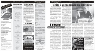 2                                                            ALÉM DOS MUROS - JUL/09                                                                                                                                                                                                                                          ALÉM DOS MUROS - JUL/09                                                                             7

                                                                   CIRCULAÇÃO
                                                           A cada número, novas comunidades
                                                           estarão fazendo parte desta listagem.
                                                                                                                                           EDITORIAL
                                                                                                                                                   Conseguimos chegar intactos ao
                                                                                                                                          segundo round dessa luta. Uma luta que
                                                                                                                                                                                                                                                       Visita à comunidade da Igrejinha
                                                                                                                                                                                                                                                 Texto e fotos por: Alexandre Mendes           trabalhar, mas não têm com quem deixar
                                                           Coloque sua comunidade neste circuito                                                                                                                                                                                               os filhos.” O saneamento funciona
                                                                                                                                          envolve várias outras. Que apóia e recebe         Em dúvida                                                 O presidente da Associação de            precariamente.
                                                           e receba nosso jornal em sua                                                   apoio. Que acaba e recomeça a cada mês,                                                            Moradores da Igrejinha e Largo da Batalha
                                                           associação.                                                                                                                      Olá Pessoal!                                                                                                Wiliam também reivindica a
                                                                                                                                          para trazer até você o registro de um povo                                                         (Niterói/RJ), Ílio de Oliveira da Silva, 52,      reforma do campo de futebol, com
                                                                             - Alarico de Souza                                                                                             Sou de Umbuzeiro, na Paraíba, e quero
                                                                                                                                          massacrado por uma dura realidade e um                                                             mecânico aposentado, mais conhecido como          iluminação e uma grade de proteção. “O
                                                                                       ·                                                                                                    parabenizar a todos da comunidade.
                                                       ·                   - Mercadinho das Famílias
                                                                                                                                          sistema político corrupto e egoísta, que                                                           Wiliam, nos recebeu calorosamente. Ele já         auxílio das autoridades vem, normal-
                                                                                                                                                                                            Gostaria de tirar uma dúvida:
                                                                                                                                          favorece uma minoria. Minoria que mesmo                                                            havia lido a primeira edição do nosso jornal e    mente, em época de eleição.” O bom
                                                                                                                                                                                            Vocês são de UMBUZEIRO, ou de São
                                                                                       ·                       -        Aldeia Imbuy      acomodada nessa situação, já começa a                                                              gostou.                                           trabalho do capoeirista Odinei
                                                                                                                                                                                            Sebastião do Umbuzeiro???.
                                                                                                                                          perceber que assim não dá para ficar. Que                                                                  Durante a conversa, nos contou as         (Mestre Formiga) foi destacado pelo
                                                               ·                               - Ministério do Baião                                                                        Visitem: www.umbuzeiro9.blogspot.com
                                                                                                                                          alguma coisa tem de acontecer antes que                                                            vitórias e dificuldades encontradas pela          presidente como um importante projeto
                                                                                                                                                                                            Zé Roberto
                                                           ·                           - Aldeia Indígena Guarani                          seja tarde.                                                                                        comunidade na obtenção dos seus direitos.         que acontece na Igrejinha.
                                                                                                                                                                                            RESPOSTA:
                                                                                         (Camboinhas)                                             Podemos construir uma realidade                                                                                                                       A comunidade também tem sua
                                                                                                                                                                                            Fala Zé Roberto!
                                                                                                                                          onde a paz, o amor e o equilíbrio social                                                            “Nosso trabalho é árduo,                         relevância histórica, pois ela fazia parte
                                                                   ·                           - Morro da Charitas                                                                          Na verdade, a equipe Comunidade
                                                                                                                                          sejam alcançados e desfrutados por todos.                                                                                                            da “Fazenda Piratininga”. Possui uma
                                                                                                           -           Andorinhas         Onde a vida recupere seu valor, e o bem
                                                                                                                                                                                            Editoria é formada por pessoas de Niterói,       como em qualquer outra                            ponte centenária, chamada de “Ponte
                                                                                                                                                                                            Rio de Janeiro, e alguns valorosos
                                                                                                                                          estar seja um direito inalienável. Onde
                                                                                                                                                                                            colaboradores de outros lugares.                 comunidade.” Wilian                               dos Escravos”. Por muito tempo,
                                                                       ·                                   - Morro da Penha               todos deem as mãos e caminhem rumo a
                                                                                                                                                                                            Entre estes, está o Zé de Mohura e seu                                                             esta foi o único acesso à região, mas
          EXPEDIENTE                                       ·                   - Barraca Sol e Lua (Feira
                                                                                                                                          um mundo melhor.
                                                                                                                                                                                            projeto do Ministério do Baião. Ele sim é               A iluminação e a água são serviços         atualmente está abandonada e carente
                                                                                de São Cristóvão)                                                 O que estamos esperando?                  de Umbuzeiro.                                    considerados, por Wiliam, como satisfatórios,     de reparos. Wiliam pede atenção ao fato                                    O Presidente da Associação nos
DIRETORES:
                                                                                                                                                    Ainda estamos de pé.                                                                     mas ele se queixa da falta de alguns programas    de que ela deveria ser tombada, o que                                     conta um pouco sobre problemas e
FABIO DA SILVA BARBOSA                                                     ·                               - Morro do Céu                                                                   Agradecendo divulgação de evento (Blog)
                                                                                                                                                        Vamos a luta                                                                         do governo, como o Médico de Família e uma        traria, inclusive, o turismo para o local,                                            soluções
LUIZ HENRIQUE PEIXOTO CALDAS                                                                                                                                                                Obrigado!
                                                                                                   ·                        - Barreira                                                                                                       creche comunitária: “Algumas mães querem          beneficiando a todos.
JORNALISTA RESP.:                                                                                  ·                   - Paulada
                                                                                                                                                  O BERRO                                   Paz.
                                                                                                                                                                                                                                                                                                 das crianças da classe pobre               principal causa do problema, a postura da         marginalização. A criança de classe

                                                                                                                                                                                                                                             É o que é
                                                                                                                                         O Berro é um fanzine mensal de contos, poesias,    Jaime “Diko” Lopes                                                                                 (dominada). Como justificativa para          escola como instituição a serviço da              dominante, entrando na escola, dá
MARCO BONETTI
                                                                                                       ·                     -Beltrão    textos, crítica social, comporta-mento, atitute,   Resposta:                                                                                          essa “fatalidade” elaboraram a               sociedade capitalista assumindo e valori-         sequência ao que já foi aprendido na
MTB: 15930
                                                                                                                                         quadrinhos e o que mais der na telha.              Paz para todos                                                                                     Ideologia do Dom, que só considera a         zando a cultura da classe dominante.              familia e sociedade. Ao contrário, o pobre
                                                                   ·                                   - Portugal Pequeno
EDITORES:                                                                                                                                                                                                                                               Por: Cleber Araujo                     capacidade intelectual do indivíduo. Ou              As três teorias apresentaram fatores      tem que aprender uma nova linguagem,
FABIO DA SILVA BARBOSA                                                                         ·                        - Boa Vista
                                                                                                                                                                                            Mais um irmão divulga o Comunidade
                                                                                                                                                                                            Editoria e busca participação
                                                                                                                                                                                                                                         ANUNCIE AQUI: que,
                                                                                                                                                                                                                                            Neste artigo reflito sobre um tema
                                                                                                                                                                                                                                                                               COMU
                                                                                                                                                                                                                                                                               COMU            seja, a oportunidade que a escola dá é
                                                                                                                                                                                                                                                                                               igual para todos, o que vai definir o
                                                                                                                                                                                                                                                                                                                                            fortemente presentes em nosso sistema edu-
                                                                                                                                                                                                                                                                                                                                            cacional. A aptidão intelectual é um fator que
                                                                                                                                                                                                                                                                                                                                                                                              novos hábitos e costumes para ser aceito.
                                                                                                                                                                                                                                                                                                                                                                                              Descobre que sua cultura e tudo o que ele
LUIZ HENRIQUE PEIXOTO CALDAS
                                                                                       ·                               - Preventório                                                        Caros amigos lutadores sociais, “roubei”         nos últimos anos, tem pautado os meios de         desempenho do aluno é o dom: in-             ainda influencia a divisão de turmas colegiais    é, não é aceitável. Desenvolve o sentimento
FOTOGRAFIA:                                                                                                                                                                                 algumas fotos do COMUNIDADE para                 comunicação quando se referem ao ensino.          teligência, aptidão e talento individual.    em fracas e fortes, determinando quem vai         de inferioridade, não o aprendizado.
                                                                                                   ·                        - Cavalão
FABIO DA SILVA BARBOSA                                                                                                                                                                      divulgar o trabalho entre meus amigos do                O sistema de cotas para alunos da rede     Assim, a escola não seria a responsável      fazer faculdade e obter sucesso profissional              Devemos cobrar dos governantes
LUIZ HENRIQUE PEIXOTO CALDAS                                                                   ·                        - Rocinha                                                           Orkut. Fiz o mesmo no FaceBook. Se               de ensino público, negros e mestiços,             pelo fracasso, mas sim a falta dessas        e quem será apenas mais uma peça de troca         mais do que cotas para ingressar na faculda-
                                                                                                                                                                                            quiserem, me passem os créditos das              beneficiando o ingresso nas universidades         características no aluno.                    no mercado de trabalho.                           de. Não que essas iniciativas não sejam
ILUSTRAÇÃO E TEXTO:                                    ·                       - Comunidade Pesqueira de                                                                                    fotos para, também, divulgá-los. Gostaria                                                                  Outra pesquisa sobre a causa do              A questão cultural é a que mais implica   válidas, mas, como foi citado, apenas
                                                                                    Itaipu
                                                                                                                                                PARA PEDIDOS E CONTATOS:                                                                     públicas, tem sido motivo de muitas
ALEXANDRE MENDES                                                                                                                                 cx postal: 100050, Niterói,RJ,                                                                                                                fracasso escolar da classe pobre             no sucesso e fracasso do aluno. O fato da         poucos da nossa classe conseguem con-
                                                                                                                                                                                            de colaborar. Um forte abraço.                   discussões. O principal argumento de quem
COLABORADORES:                                                                     ·                               - Rua da Lama                         cep: 24020971
                                                                                                                                                                                            Saulo                                            se manifesta contra, é a afirmação de que as      resultou na Ideologia da Deficiência         escola assumir os valores da classe domi-         cluir o ensino médio, e com deficiências. O
                                                                                                                                                 e-mail: o.berro@hotmail.com                                                                 cotas são um tiro que vai sair pela culatra por   Cultural. O que é defendido por esta         nante, inclusive a linguagem, como padrão,        que devemos cobrar é uma educação digna
- REVISÃO:                                                                                         ·                    -    Cubango                                                        Resposta:
 WINTER BASTOS                                                                                                                                                                                                                               ser um projeto que reforça e estimula o           ideologia é a superioridade da cultura       fortalece a idéia preconceituosa de que a         para nossas crianças e adolescentes, para
                                                                                                                                                                                            Ajuda é sempre bem vinda. O que é para
                                                   ·                       - Sindicato dos Armadores                                                                                                                                         racismo. Já quem se manifesta a favor justifica   da classe dominante (elite). O grande        cultura da classe dominada é inferior. A          que no futuro possam conquistar a
                                                                                                                                                                                            o bem é sempre bom. Quanto aos créditos                                                            argumento dos partidários dessa idéia        escolha de uma cultura é a prática perfeita da    verdadeira igualdade social.
- TEXTOS:                                                                        de Pesca                                                                                                                                                    que o sistema é uma questão de justiça para
                                                                                                                                                                                            todas as fotos são de Fabio da Silva             os que têm menos oportunidade social.             é que o meio em que vive a criança da
 @LPISTTE DJ FUNK
 WINTER BASTOS
                                                                                               ·                        - Eucalipto                                                         Barbosa e Luiz Henrique Peixoto Caldas.                 A indagação que faço é diferente. Não      classe dominada é deficiente, privado                                                               POLIMENTO
                                                                                                                                                                                                             E-MAIL:                         me questiono se é justo ou injusto, mas a         de cultura. Isso teria como conse-
 CLEBER ARAÚJO
                                                                                                       - Sítio da Aldeia
                                                                                                                                                                                              comunidadeeditoria@yahoo.com.br                pergunta que constantemente faço é: por que       quência a falta de estímulos neces-                                                                PROFISSIONAL
                                                                                                                                                                                                                                             os jovens da rede pública, principalmente os      sários para o aprendizado. Assim como
AGRADECIMENTOS:                                                                                                    ·         - Iara                                                                          BLOG:                           de comunidades carentes, normalmente não          a Ideologia do Dom, a Ideologia da
                                                                                                                                                                                                                                                                                                                                                                                                - Polimento à máquina
 - Aos nossos familiares, amigos e a todos que                                                                                                                                               www.comunidadeeditoria.blogspot.com
tiveram paciência com nossas loucuras e acredi-
                                                                                   ·                               - Vila Ipiranga                                                                                                           alcançam sucesso nos processos de seleção?        Deficiência Cultural aponta o aluno                                                              - Cera cristalizadora
                                                                                                                                                                                              ORKUT:            TELEFONES:                          Os sintomas que afligem a educação         como responsável pelo fracasso escolar,
taram, ao menos por um momento, que conse-                                                         ·                        - Jurujuba      DOCINHO, SALGADINHO,
                                                                                                                                                                                                                                             pública podem ser percebidos, não só              isentando a escola .
                                                                                                                                                                                                                                                                                                                                                                                                - Proteção total contra
                                                                                                                                         TORTA SALGADA, DELICIAS DE                          Comunidade             81227937
guiríamos desfazer os limites entre sonho e rea-
                                                                                           ·                           - Viradouro       CHOCOLATES, MESA DE FRIOS                             Editoria             78128471                 mediante o massivo fracasso nos                           Uma terceira explicação partiu                                                           maresia e poluição
lidade.                                                                                                                                                                                                                                      vestibulares, mas ao longo de todo o              da Ideologia das Diferenças Culturais.
                                                                               ·                               - Martins Torres           E MESA DE CAFÉ DA MANHÃ                                                                            processo escolar, pelas reprovações e desis-      Tal pensamento reconhece as diver-                                                                 Faça manutenção na
- Agradecimentos especiais: A todos os                                                                                                                                                        *A opinião dos colunistas não
membros de associações, organizações e                                                                                                                                                        reflete necessariamente a do                   tências. Uma minoria consegue concluir o          sidades de culturas: diferentes umas                                                               pintura do seu carro e
                                                                                                           - Peixe Galo                        ACEITAMOS ENCOMENDAS                                                                          ensino médio e prestar vestibular.                das outras, porém igualmente
lideranças comunitárias, além dos moradores que                                                                                                                                                jornal. Os anúncios também
                                                                                                                                                                                                                                                                                               estruturadas, coerentes e complexas.
                                                                                                                                                                                                                                                                                                                                                                                                  proteja seu patrimônio.
                                                                                                                   - Xurupita                                                                                                                       Na década de sessenta, uma série de
sempre colaboraram e nos receberam tão bem.                                                                                                                                                  são de inteira responsabilidade
Este veículo é de vocês.                                                                                       -       Igrejinha
                                                                                                                                                      LIGUE:
                                                                                                                                                                                                     dos anunciantes.
                                                                                                                                                                                                                                             estudos foram realizados nos EUA para             Ao contrário das outras duas                                                                     TEL: (21) 9939-5624
                                                                                                                                         2628-9727 / 8688-5496 / 8791-3105                                                                   diagnosticar as causas do fracasso escolar        ideologias, esta diagnosticou, como
 