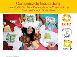 Comunidade Educadora  Juventude, Escolas e Comunidade na Construção do Desenvolvimento Sustentável 