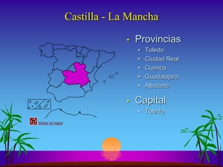 Castilla - La Mancha
                              •   Provincias
                                  •   Toledo
                                  •   Ciudad Real
                                  •   Cuenca
                                  •   Guadalajara
                                  •   Albacete

                              •   Capital
                                  • Toledo
Volver al mapa
 