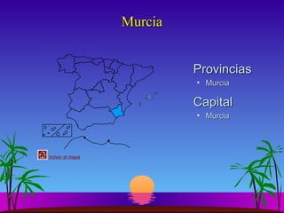 Murcia
Provincias
• Murcia

Capital
• Murcia

Volver al mapa

 