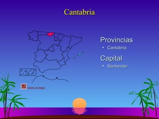 Cantabria
Provincias
• Cantabria

Capital
• Santander

Volver al mapa

 