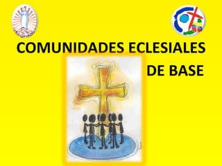 COMUNIDADES ECLESIALES DE BASE 
