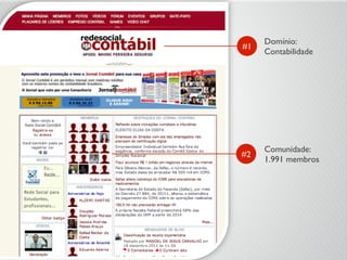 Domínio:	

Contabilidade	

#1	

Comunidade:
1.991 membros	

#2	

 
