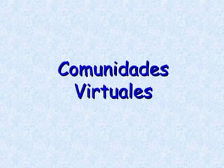 Comunidades Virtuales 