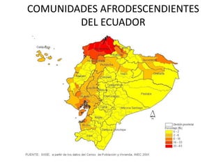 COMUNIDADES AFRODESCENDIENTES
DEL ECUADOR
 