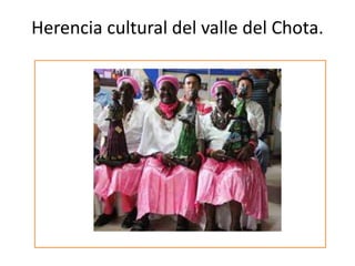 Herencia cultural del valle del Chota.
 