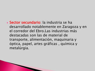 La orografía de la comunidad tiene como eje central el valle del Ebro (alturas entre 150 y 300 metros aprox.) el cual transita entre dos somontanos, el pirenaico y el ibérico, preámbulos de dos grandes formaciones montañosas, el Pirineo al norte y el Sistema Ibérico al sur. El tramo aragonés del Sistema Ibérico es un conjunto de sierras sin unidad estructural clara, que puede dividirse en dos zonas: sistema Ibérico del Jalón, donde destaca el Moncayo con 2,313 msnm, y el Sistema Ibérico Turolense, donde se hallan sierras como la de Albarracín, la serranía del Maestrazgo, esta última de gran complejidad orográfica o las Sierras de Gúdar y Javalambre donde se alcanzan las máximas alturas de la provincia de Teruel.RELIEVE