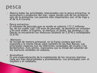 HIDROGRAFIASe estructura en dos vertientes, la atlántica y la cantábrica. Los ríos gallegos presentan caudales elevados y regulares debido a la abundancia y regularidad de las precipitaciones, y a las características de la costa  que presentan grandes rías en su desembocadura.Dos ríos constituyen fronteras administrativas que se reparten la propiedad de sus vertientes: la margen derecha del Eo hace frontera con Asturias y la izquierda del bajo Miño con PortugalEl principal  río es el Miño, que nace en la meseta de Lugo y discurre en dirección suroeste hasta su desembocadura en el océano Atlántico al sur de A Guarda. A pesar de su reducida longitud (340 km) y de la escasa superficie de la cuenca (17.757 km²), es un río muy caudaloso. Sus aguas son represadas en varios embalses (Peares, Frieira)                                                                                              El principal afluente del Miño es el Sil, riega el sector centro-oriental de Galicia, otros ríos significativos, como el Tambre, el Ulla y el Lérez, riegan el sector occidental de la comunidad. El  río Eume (77 km),  desemboca en el mar Cantábrico; es corto y torrencial que forma en su desembocadura la ría de Betanzos.Hay tres tipos de rias:                                                                                              Rías Altas, situadas al norte: Viveiro, Barqueiro, Santa Marta de Ortigueira y Cedeira.                                                                                                   Rías Centrales, al noroeste: Corme y Laxe, Camariñas y Corcubión.                     Rías Bajas, en el oeste: Muros e Nova, Arosa, Pontevedra y Vigo.