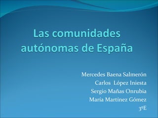 Mercedes Baena Salmerón Carlos  López Iniesta Sergio Mañas Onrubia María Martínez Gómez 3ºE 
