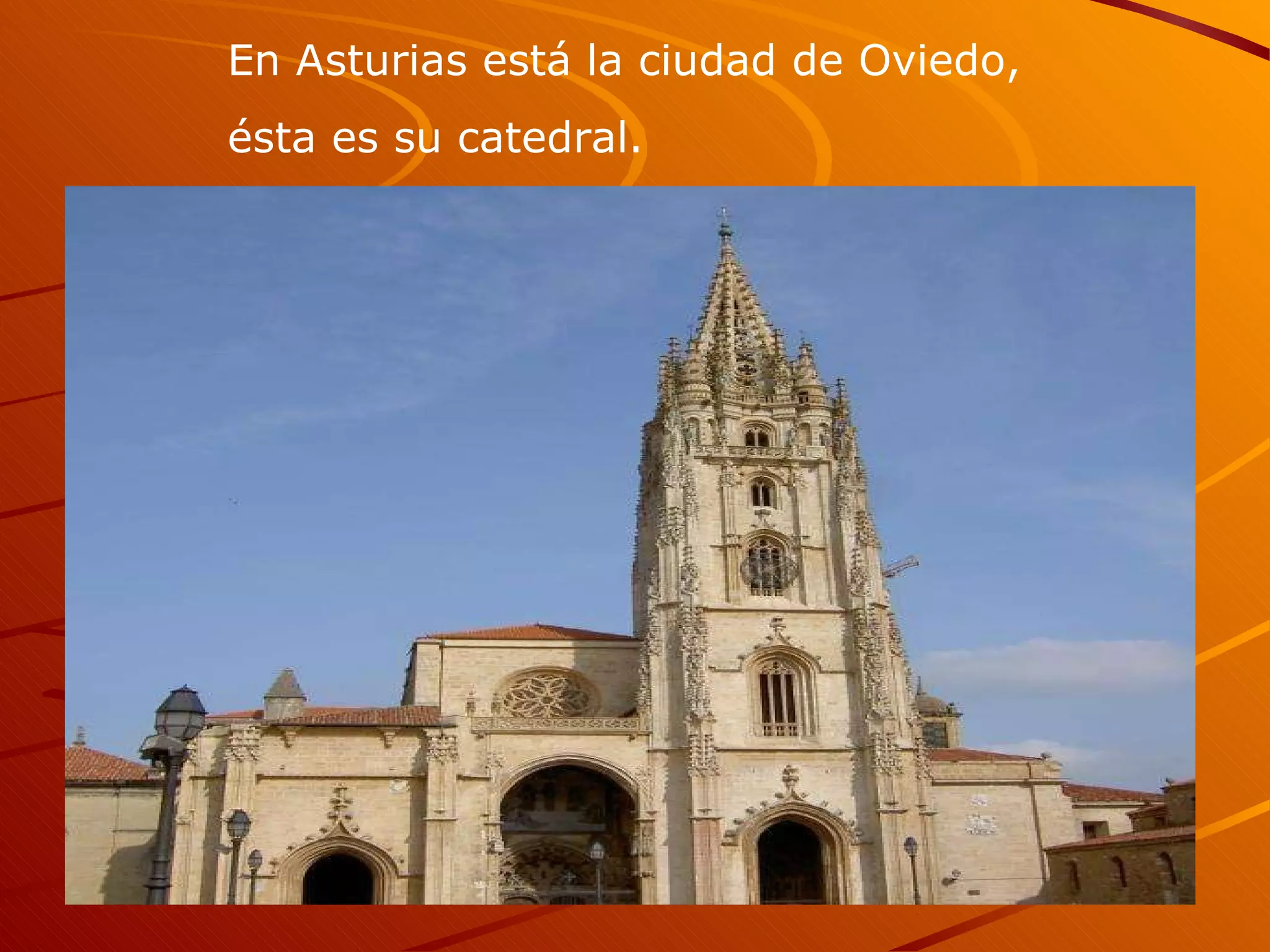 En Asturias está la ciudad de Oviedo, ésta es su catedral.