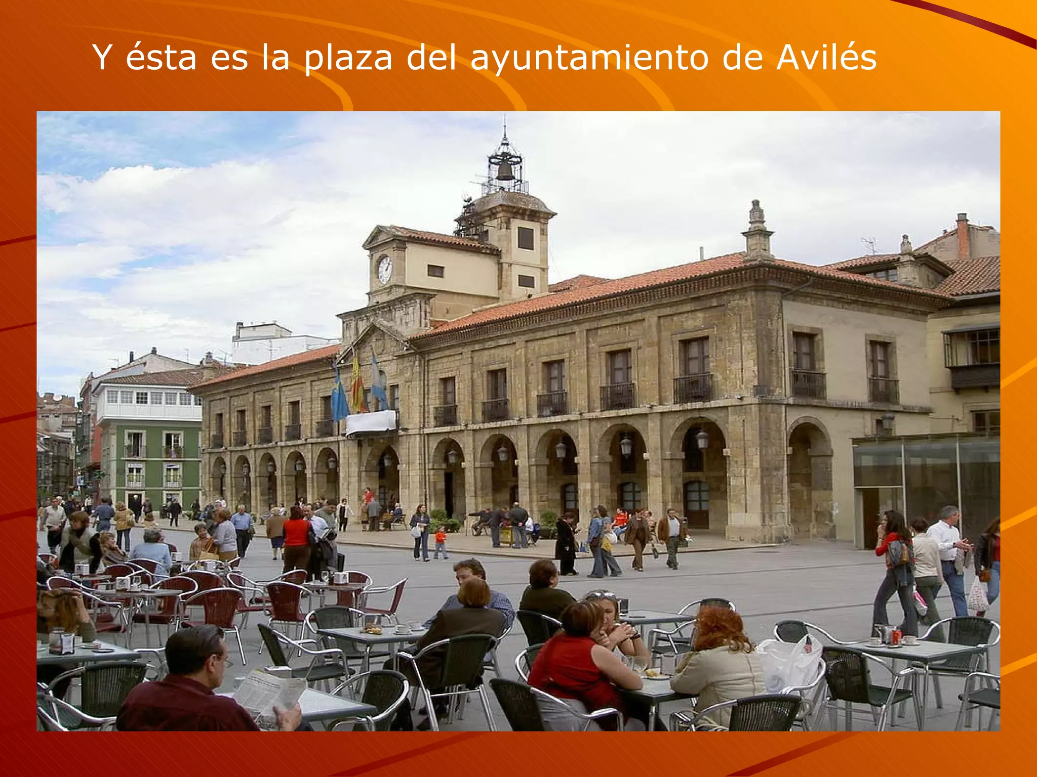 Y ésta es la plaza del ayuntamiento de Avilés